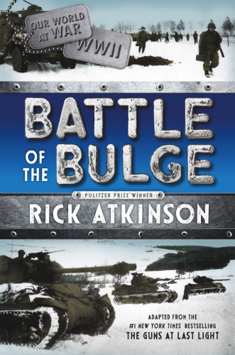 Battle Of The Bulge Adapted From The Guns At Last Light First Edition Rick Atkinson