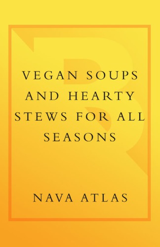 Vegan Soups And Hearty Stews For All Seasons 4th Ed Atlas Nava