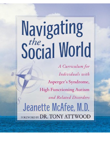 Navigating The Social World A Curriculum For Individuals With Aspergers Syndrome High Functioning Autism And Related Disorders Attwood