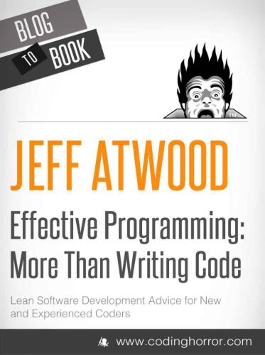 Effective Programming More Than Writing Code Atwood Coding Horror