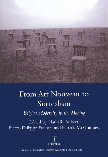 From Art Nouveau To Surrealism Belgian Modernity In The Making Nathalie Aubert