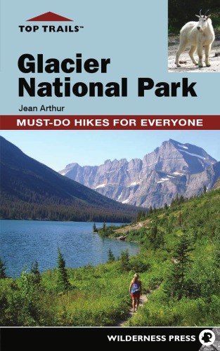 Glacier National Park Mustdo Hikes For Everyone 1st Edition Arthur