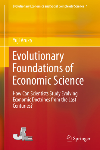 Evolutionary Foundations Of Economic Science How Can Scientists Study Evolving Economic Doctrines From The Last Centuries Aruka