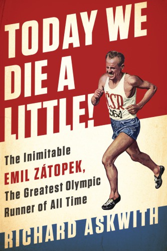 Today We Die A Little The Inimitable Emil Ztopek The Greatest Olympic Runner Of All Time Askwith
