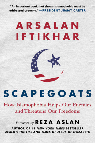 Scapegoats How Islamophobia Helps Our Enemies And Threatens Our Freedoms Aslan