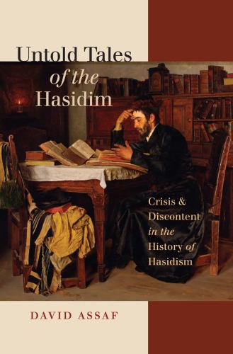 Untold Tales Of The Hasidim Crisis And Discontent In The History Of Hasidism Assaf