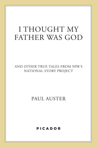I Thought My Father Was God And Other True Stories From Nprs National Story Project Abridged Auster