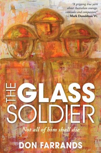 The Glass Soldier Not All Of Him Shall Die Australia Australian Armyfarrands