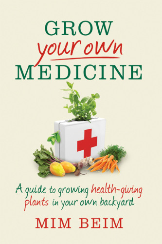 Grow Your Own Medicine Mim Beim