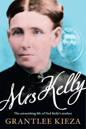 Mrs Kelly The Astonishing Life Of Ned Kellys Mother Mp3 Edition Unabridged Granlee Kieza