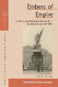 Embers Of Empire Continuity And Rupture In The Habsburg Successor States After 1918 Paul Miller