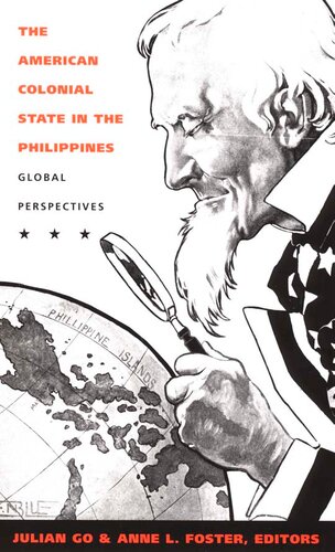 The American Colonial State In The Philippines Global Perspectives First Edition Us Julian Go Anne L Foster
