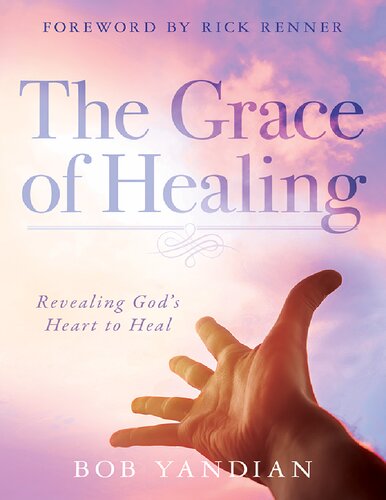The Grace Of Healing Bob Yandian Rick Renner