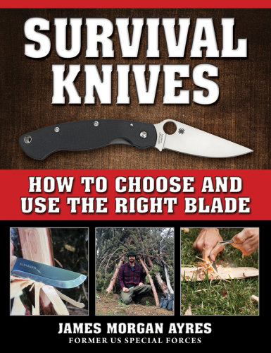 Survival Knives How To Choose And Use The Right Blade Ayres