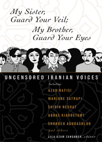 My Sister Guard Your Veil My Brother Guard Your Eyes Uncensored Iranian Voices Azam Zanganeh