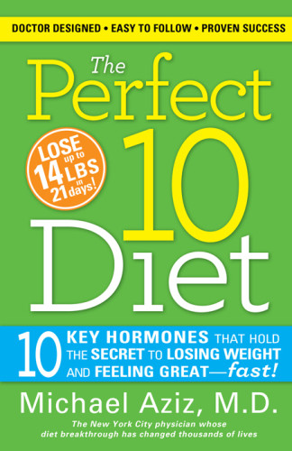 The Perfect 10 Diet 10 Key Hormones That Hold The Secret To Losing Weight Feeling Greatfast Aziz