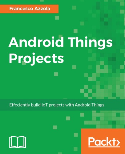 Android Things Projects Efficiently Build Iot Projects With Android Things Azzola
