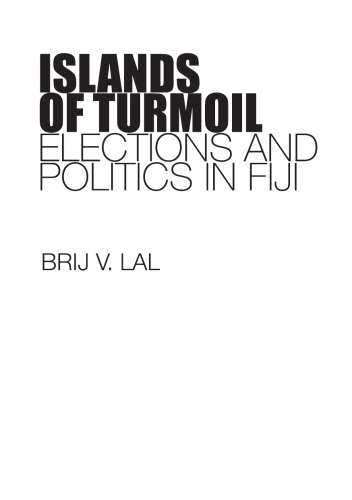 Islands Of Turmoil Elections And Politics In Fiji Australian National University E Presslal