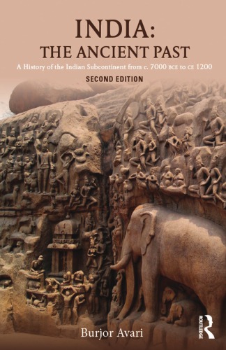 India The Ancient Past A History Of The Indian Subcontinent From C 7000 Bce To Ce 1200 2nd Edition Avari