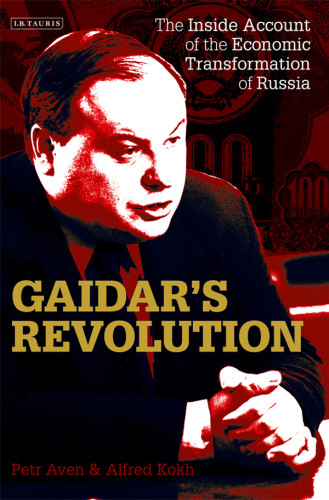 Gaidars Revolution The Inside Account Of The Economic Transformation Of Russia Aven