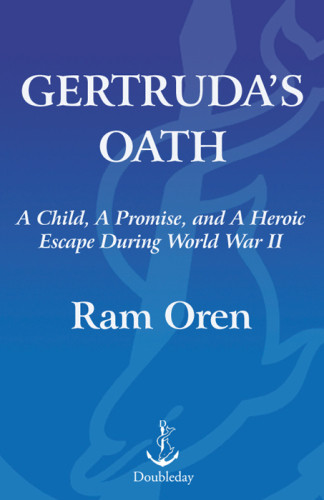Gertrudas Oath A Child A Promise And A Heroic Escape During World War Ii 1st American Ed Babilinsah