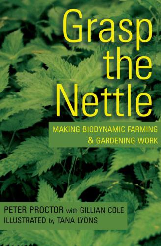 Grasp The Nettle Making Biodynamic Farming Gardening Work Revised Edition Bacchus