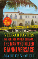 Vulgar Favors The Hunt For Andrew Cunanan The Man Who Killed Gianni Versace 2010 Maureen Orth