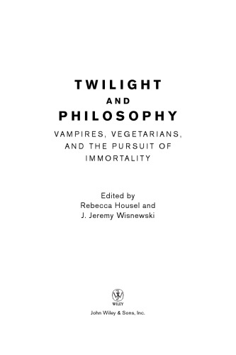 Twilight And Philosophy Vampires Vegetarians And The Pursuit Of Immortality Irwin
