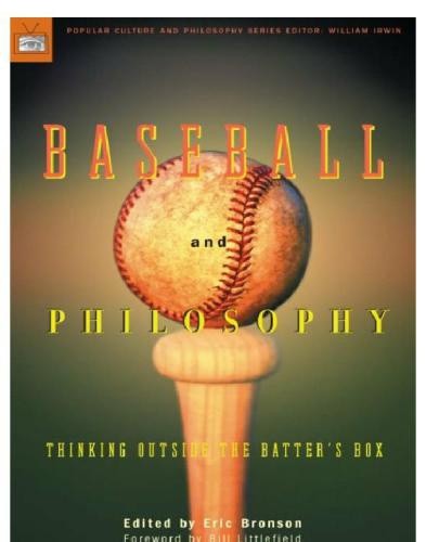 Baseball And Philosophy Thinking Outside The Batters Box Irwin