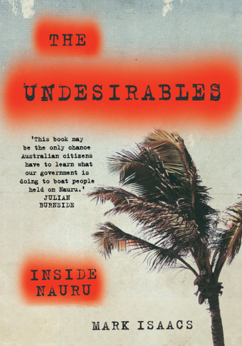 The Undesirables Inside Nauru Isaacs Mark