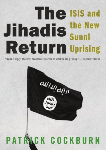 The Jihadis Return Isis And The New Sunni Uprising Islamischer Staat Im Irak Und In Syriencockburn