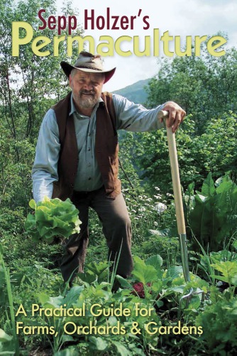 Sepp Holzers Permaculture Sepp Holzer