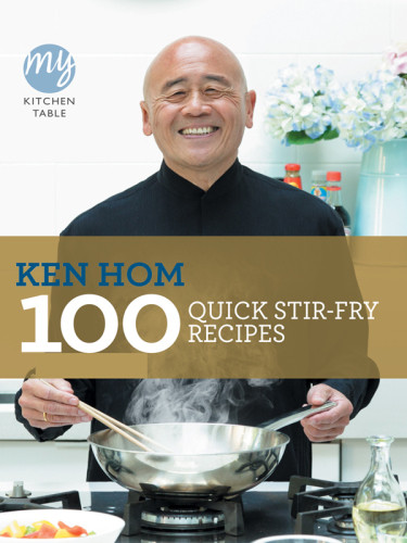 100 Quick Stirfry Recipes My Kitchen 1st Edition Ken Hom