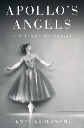 Apollos Angels A History Of Ballet Unabridged Homans Jennifer