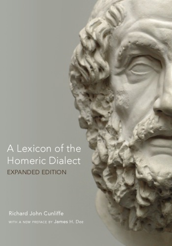 A Lexicon Of The Homeric Dialect Expanded Edition Richard John Cunliffe