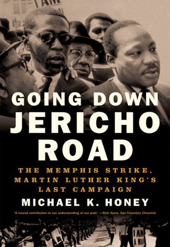 Going Down Jericho Road The Memphis Strike Martin Luther Kings Last Campaign Honey