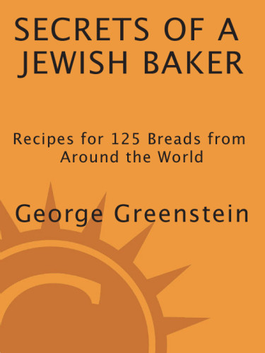 Secrets Of A Jewish Baker Recipes For 125 Breads From Around The World Rev Greenstein
