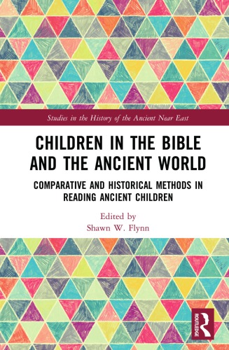 Children In The Bible And The Ancient World Comparative And Historical Methods In Reading Ancient Children Flynn