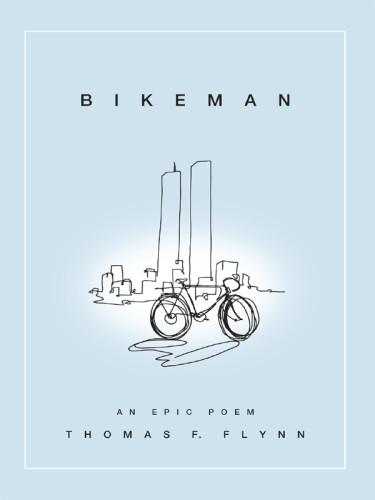Bikeman An Epic Poem Flynn Thomas F