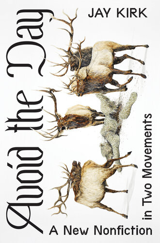 Avoid The Day A New Nonfiction In Two Movements Jay Kirk