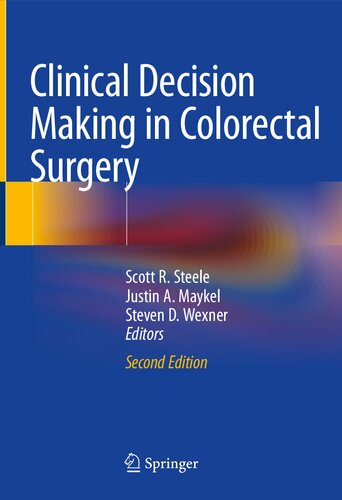 Clinical Decision Making In Colorectal Surgery 2nd Edition Scott R Steele