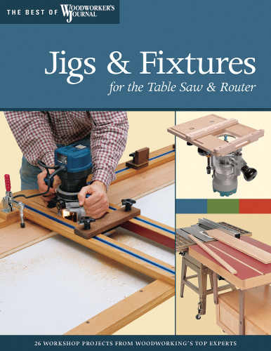 Jigs Fixtures For The Table Saw Router Chris Marshall Bill Hylton