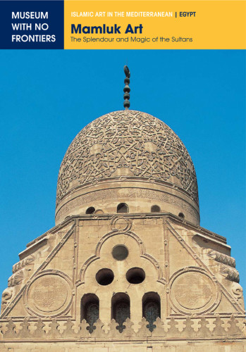 Mamluk Art The Splendour And Magic Of The Sultans Bahnas Al Amad