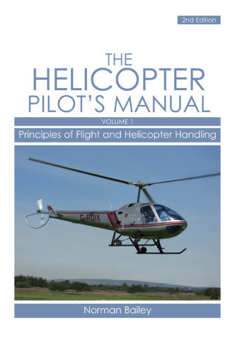 Helicopter Pilots Manual Vol 1 Principles Of Flight And Helicopter Handling Bailey