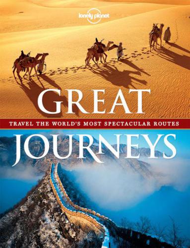 Great Journeys Travel The Worlds Most Spectacular Routes First Edition Andrew Bain