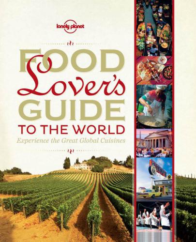 Food Lovers Guide To The World Experience The Great Global Cuisines Bain