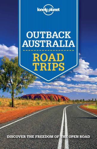 Lonely Planet Outback Australia Road Trips Bain Carolynham Anthonymurphy