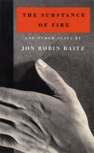 The Substance Of Fire And Other Plays Jon Robin Baitz