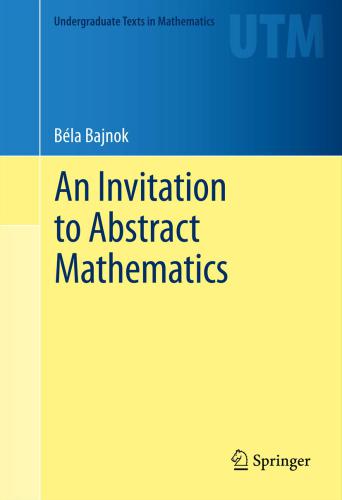 An Invitation To Abstract Mathematics Bajnok Bla