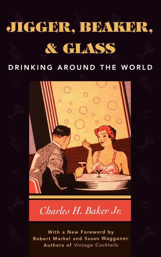 Around The World With Jigger Beaker And Glass An Exotic Drinking Book Baker